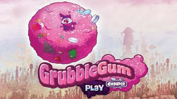 Chowder: GrubbleGum