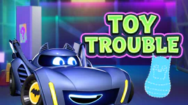 Batwheels: Toy Trouble